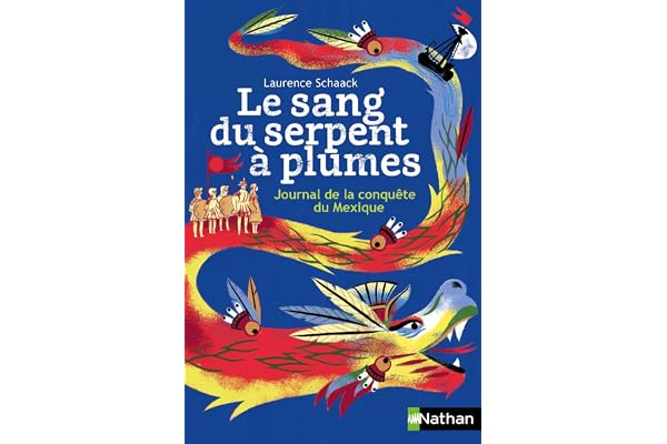 Le sang du serpent à plumes: Journal de la conquête du Mexique