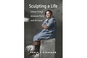 Sculpting a Life – Chana Orloff between Paris and Tel Aviv (Hbi Jewish Women)