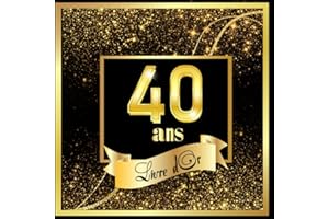 Livre d'or 40 ans: Carnet de notes pour la célébration des 40ᵉ anniversaires. 100 pages à personnaliser de félicitations, de photos souvenirs et de messages. Thème: noir et or.