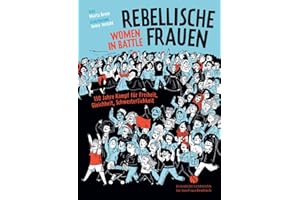 Rebellische Frauen - Women in Battle: 150 Jahre Kampf für Freiheit, Gleichheit, Schwesterlichkeit. Graphic Novel