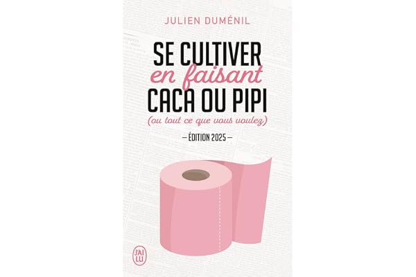 Se cultiver en faisant caca ou pipi: (ou tout ce que vous voulez)-Édition 2025