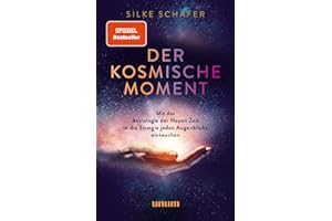 Der kosmische Moment: Mit der Astrologie der Neuen Zeit in die Energie jeden Augenblicks eintauchen (unum | Spiritualität)