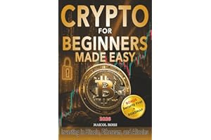 Crypto for Beginners Made Easy: A Step-by-Step Guide to Safely Investing in Bitcoin, Ethereum, and Altcoins – Even If You’re Starting from Zero