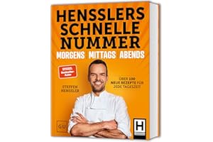 Hensslers Schnelle Nummer - morgens, mittags, abends: Das schnelle Kochbuch: Über 100 einfache Rezepte für Frühstück, Mittagessen und Abendessen