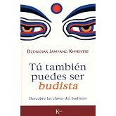T&uacute; tambi&eacute;n puedes ser budista: Descubre las claves del budismo (Sabidur&iacute;a Perenne)