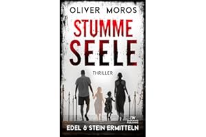 Stumme Seele: Ein Edel & Stein Thriller (Kripo Berlin / Edel und Stein ermitteln)