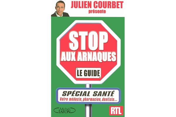 Stop aux arnaques le guide spécial santé: Le guide