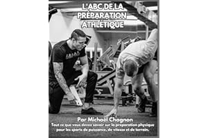 L'ABC de la préparation athlétique: Le guide complet de la préparation physique pour les sports de puissance