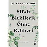 Şifalı Bitkilerle &Ouml;lme Rehberi
