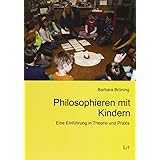 Philosophieren mit Kindern: Eine Einführung in Theorie und Praxis