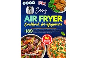 Easy Air Fryer Cookbook for Beginners: Over 189 Super Easy, Quick & Delicious Air Fryer Recipes for every Occasion. Breakfasts, Appetizers, Main ... Healthy Cooking without Oil or Fat