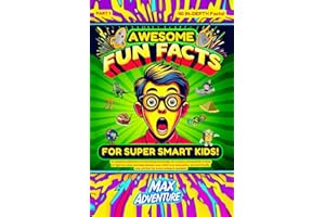 Awesome Fun Facts For Super Smart Kids!: An Amazing Collection of Interesting Knowledge For Curious Young Minds. A Book To Fight Boredom and Help Educate Your Child In An Interactive Kid-Friendly Way.