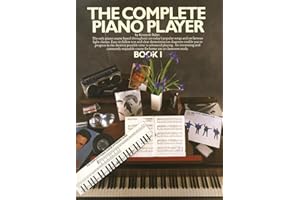 The Complete Piano Player: Book 1 | Piano Songbook | Popular Songs and Light Classics Sheet Music | Beginner Course with Fingering Diagrams | Progressive Lessons and Practice Guide for Students