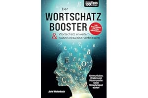 Der Wortschatz-Booster - Wortschatz erweitern & Ausdrucksweise verbessern: Mit über 100 Tipps & Übungen Kommunikation, Rhetorik & Schlagfertigkeit stärken | inkl. Arbeitsblätter & Audio-Affirmationen