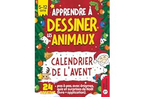 Calendrier de l'Avent Apprendre à Dessiner les Animaux - Pour Enfants de 5 à 12 ans: 24 Dessins Faciles Pas à Pas avec Énigmes, Quiz et Surprises de Noël (Livre + Application Gratuite)