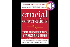 Crucial Conversations: Tools for Talking When Stakes Are High