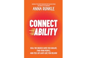 Connectability: Heal the Hidden Ways You Isolate, Find Your People, and Feel (at Last) Like You Belong
