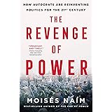 The Revenge of Power: How Autocrats Are Reinventing Politics for the 21st Century