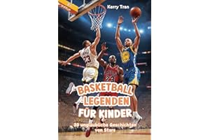 Basketball-Legenden für Kinder: 20 unglaubliche Geschichten von Stars: Inspirierendes Basketballbuch für Jungen und Mädchen