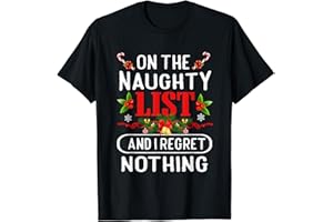 FUNNY CHRISTMAS X-MAS HOLIDAY SHIRT On The Naughty List And I Regret Nothing Funny Xmas T-Shirt