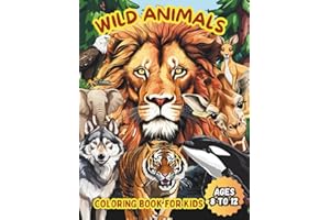 Wild Animals Coloring Book for Kids ages 8 to 12: Wildlife Coloring Book with 50 images of animals from around the world to spend hours creating, having fun, and learning about the wonders of nature.