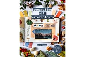 Journaling with Watercolours: Creative ideas to turn blank pages into pure magic!