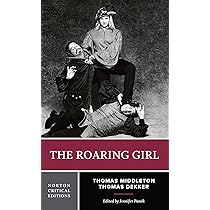The Roaring Girl – Norton Critical Edition: 0: Amazon.co.uk
