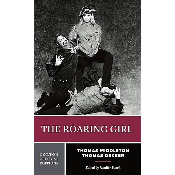 The Roaring Girl: Thomas Middleton & Thomas Dekker (The Revels