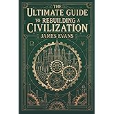 The Book. The Ultimate Guide to Rebuilding a Civilization - Inspirational Science Books for ...
