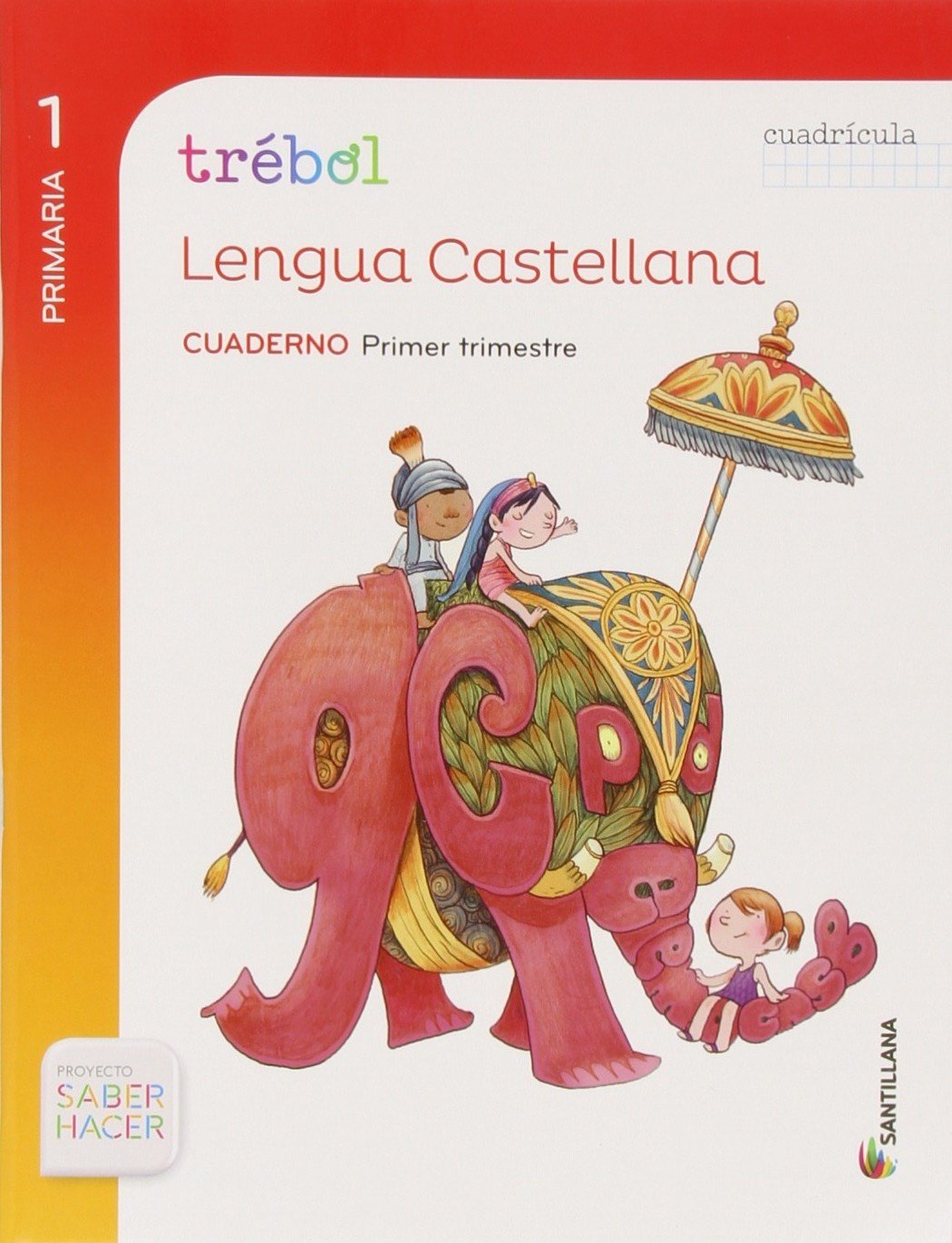 GLOBALIZADO TREBOL CUADERNO LENGUA CUADRICULA 1 PRIMARIA 1 TRIM SABER HACER