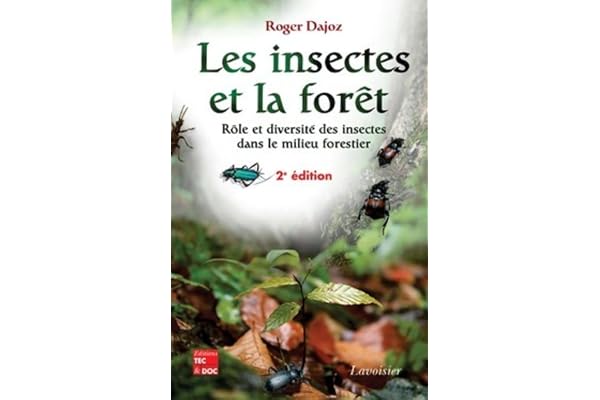Les insectes et la forêt : rôle et diversité des insectes dans le milieu forestier (2° Éd.): Rôle et diversité des insectes dans le milieu forestier