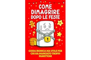 Dimagrire Dopo le Feste: Guida Ironica per Chi ha Mangiato Troppi Panettoni. Libro Simpatico da Regalare a Natale. Idea Regalo Donna Originale, Divertente e Utile. Regali Secret Santa Stupidi per Lei