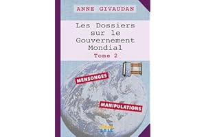 Les Dossiers sur le Gouvernement Mondial Tome 2 - Mensonges - Manipulations
