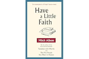 Have A Little Faith: The inspiring book about the strength of the human spirit and the power of connection