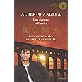 Una giornata nell'antica Roma. Vita quotidiana, segreti e curiosità