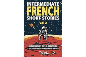 Intermediate French Short Stories: 10 Amazing Short Tales to Learn French & Quickly Grow Your Vocabulary the Fun Way!: 2