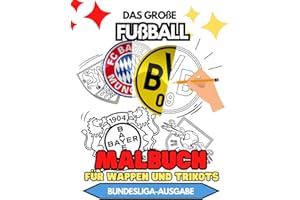 Malbuch zum AUSMALEN von WAPPEN der BUNDESLIGA-Fußballmannschaften für Kinder: UND AUCH TRIKOTS: gestalte deine eigenen Fußballshirts.