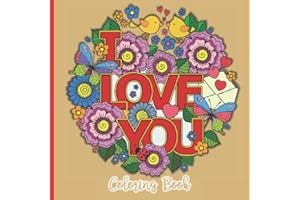 I Love You Coloring Book: Perfect Valentine's Day or Anniversary Gift | 30 Unique Handmade Designs | (Adult Colouring Books)