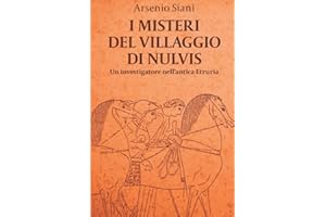 I misteri del villaggio di Nulvis: giallo storico, Etruschi, suspense: 1