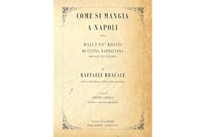 Come si mangia a Napoli. Mille e più ricette di cucina napoletana ordinate per categoria