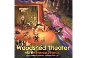 The Woodshed Theater with the Sunnyville Buddies: A Kids (and Animals!) Doing Cool Creative Imaginative Stuff Outdoors in Nature Book