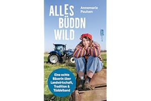 Alles büddn wild: Eine echte Bäuerin über Landwirtschaft, Tradition und Tüddelband | @Biohof_Paulsen | Ausgezeichnet mit dem 