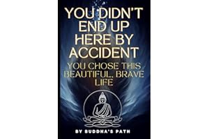 Your Soul’s Journey: How You Chose This Life, Your Challenges, and Your Purpose: Every Step, Every Challenge, Every Joy — Part of a Destiny You Chose with Love.