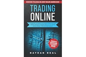 TRADING ONLINE: La Guida per principianti che consente di partire da zero BONUS: All'interno il glossario dalla A-Z con i termini tecnici utilizzati + FAQ domande frequenti