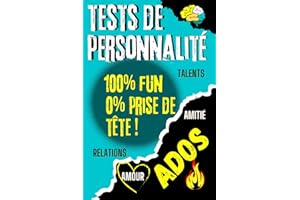 Tests de personnalité Ados: Quiz et tests fun pour ados : confiance en soi, personnalité, relations et avenir; Découvre ta personnalité, booste ta ... et briller en société; forces et réussites