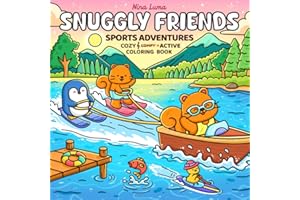 Snuggly Friends – Sports Adventures: Cozy Meets Active: Sports Coloring Book for Adults and Teens with Cute Snuggly Friends & Exclusive Soundtrack