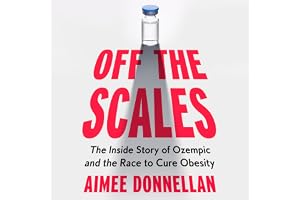 Off the Scales: The Inside Story of Ozempic and the Race to Cure Obesity