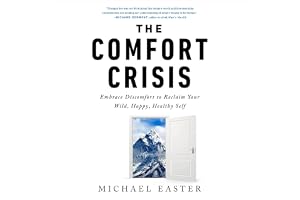 The Comfort Crisis: Embrace Discomfort to Reclaim Your Wild, Happy, Healthy Self