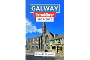 Galway Reiseführer 2024–2025: Eine Reise durch Irlands westliches Juwel – Entdecken Sie Geschichte, Kultur und die wilde Schönheit von Connemara