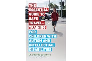The Essential Guide to Safe Travel-Training for Children with Autism and Intellectual Disabilities